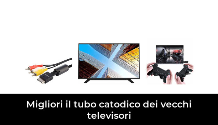 Migliori Il Tubo Catodico Dei Vecchi Televisori Nel Recensioni