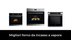 Migliori Forno Da Incasso A Vapore Nel Recensioni Opinioni