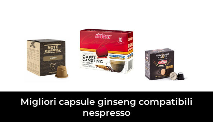 46 Migliori Capsule Ginseng Compatibili Nespresso Nel 2022 Recensioni