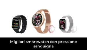 Migliori Smartwatch Con Pressione Sanguigna Nel Recensioni