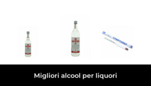 Migliori Alcool Per Liquori Nel Recensioni Opinioni Prezzi