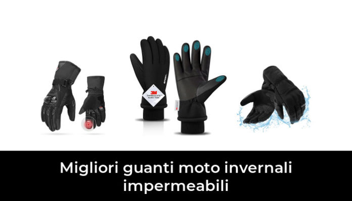 49 Migliori Guanti Moto Invernali Impermeabili Nel 2024 Recensioni