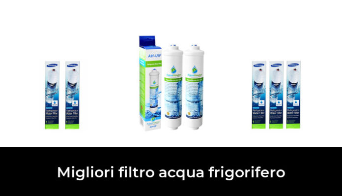 48 Migliori Filtro Acqua Frigorifero Nel 2024 Recensioni Opinioni