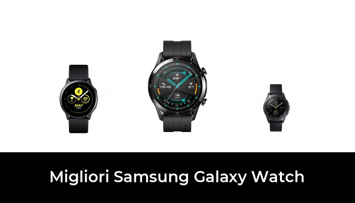 45 Migliori samsung galaxy watch nel 2022 (recensioni, opinioni, prezzi)