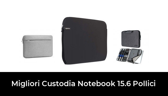 34 Migliori Custodia Notebook 15.6 Pollici nel 2022 (recensioni, opinioni,  prezzi)