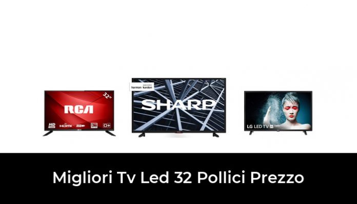 46 Migliori Tv Led 32 Pollici Prezzo Nel 2022 Recensioni Opinioni Prezzi 7599