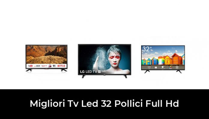 46 Migliori Tv Led 32 Pollici Full Hd Nel 2023 Recensioni Opinioni Prezzi 0405