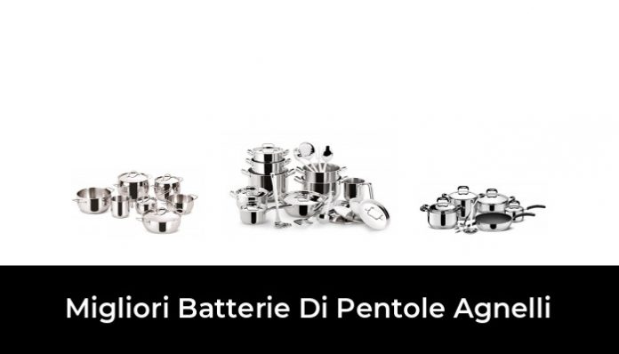 Migliori Batterie Di Pentole Agnelli Nel Recensioni Opinioni