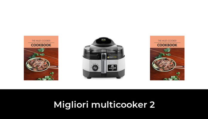 49 Migliori Multicooker 2 Nel 2024 (recensioni, Opinioni, Prezzi)