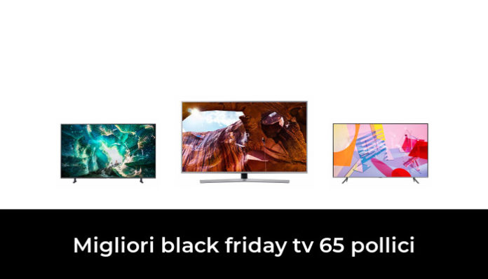 45 Migliori black friday tv 65 pollici nel 2024 (recensioni, opinioni