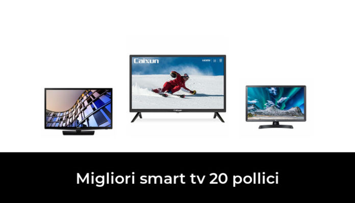 50 Migliori Smart Tv 20 Pollici Nel 2024 Recensioni Opinioni Prezzi 7602