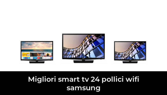46 Migliori Smart Tv 24 Pollici Wifi Samsung Nel 2024 Recensioni Opinioni Prezzi 6586