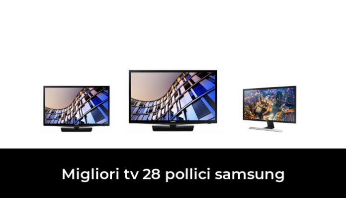 45 Migliori Tv 28 Pollici Samsung Nel 2022 Recensioni Opinioni Prezzi 6534