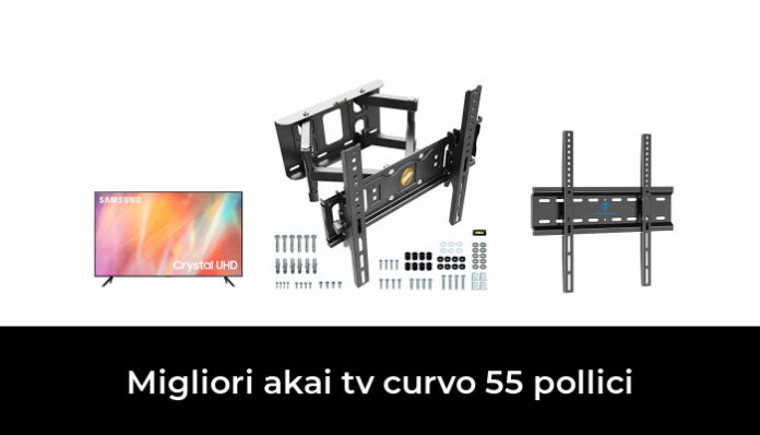 49 Migliori Akai Tv Curvo 55 Pollici Nel 2022 Recensioni Opinioni Prezzi 0349