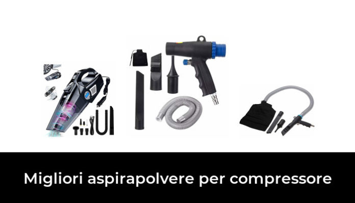 48 Migliori Aspirapolvere Per Compressore Nel 2024 (recensioni ...