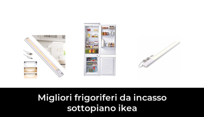 Migliori Frigoriferi Da Incasso Sottopiano Ikea Nel Recensioni