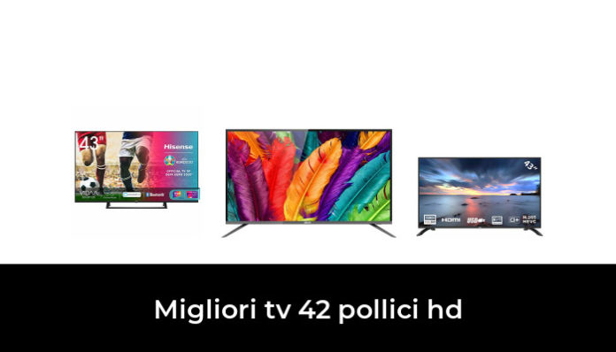 46 Migliori Tv 42 Pollici Hd Nel 2022 Recensioni Opinioni Prezzi 7108