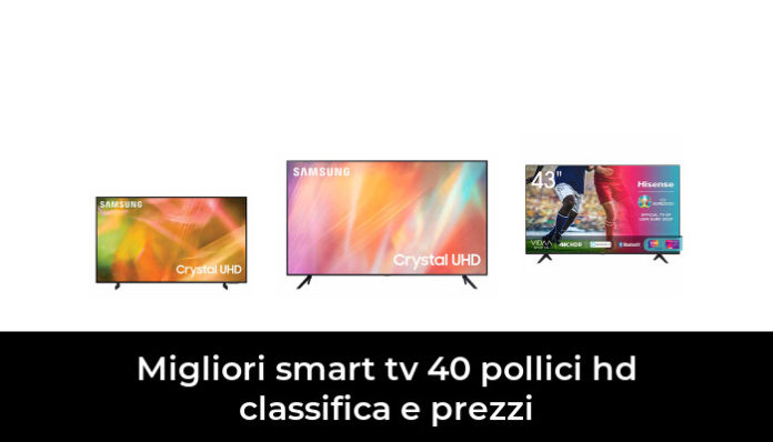 11 Migliori Smart Tv 40 Pollici Hd Classifica E Prezzi Nel 2024 Recensioni Opinioni Prezzi 0283