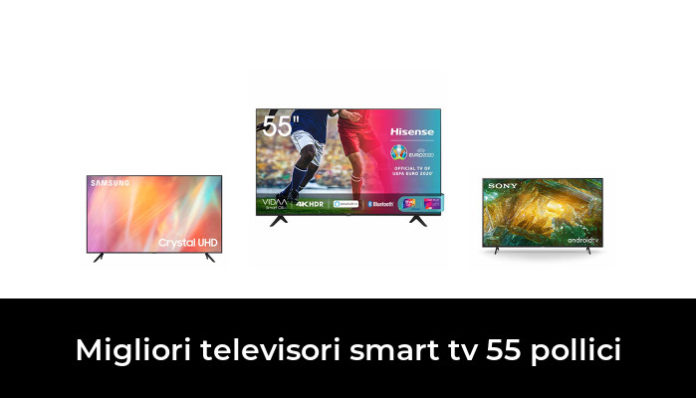 46 Migliori Televisori Smart Tv 55 Pollici Nel 2024 Recensioni Opinioni Prezzi 6904