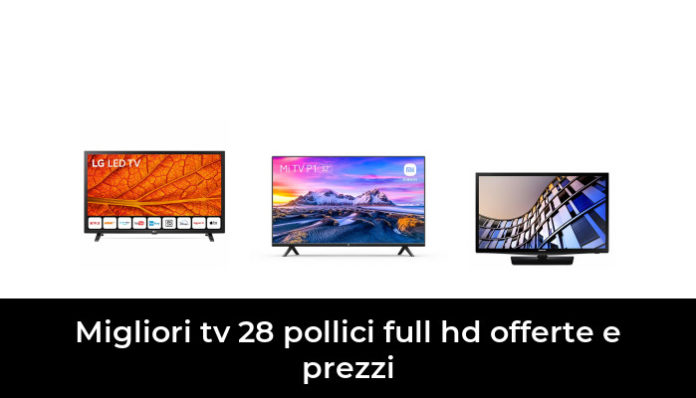 48 Migliori Tv 28 Pollici Full Hd Offerte E Prezzi Nel 2024 Recensioni Opinioni Prezzi 9920