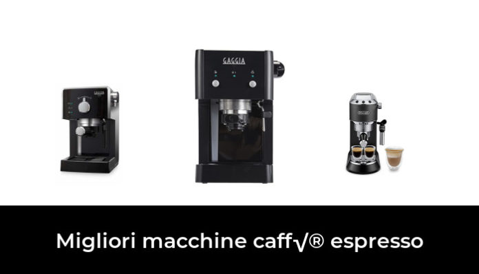 46 Migliori macchine caff√® espresso nel 2024 (recensioni, opinioni