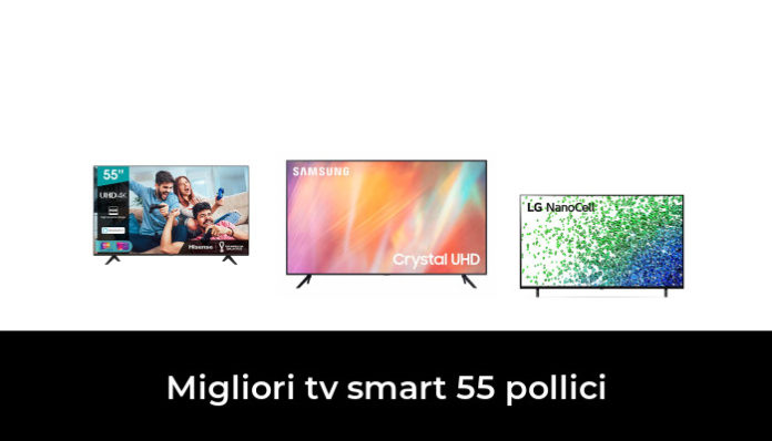 48 Migliori Tv Smart 55 Pollici Nel 2024 Recensioni Opinioni Prezzi 5382