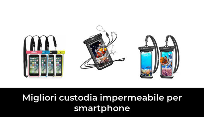 Migliori Custodia Impermeabile Per Smartphone Nel Recensioni