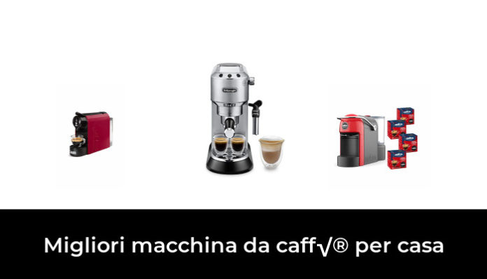 49 Migliori macchina da caff√® per casa nel 2024 (recensioni, opinioni