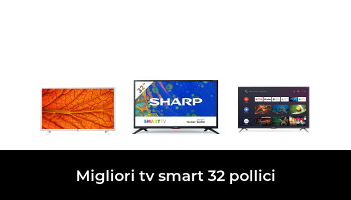 41 Migliori Tv Smart 32 Pollici Nel 2023 Recensioni Opinioni Prezzi 9695