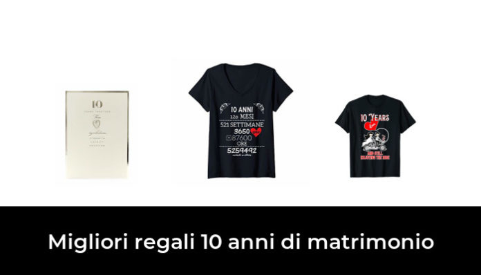 Regalo 10 Anni Matrimonio Amici 45 Migliori regali 10 anni di matrimonio nel 2024 (recensioni, opinioni