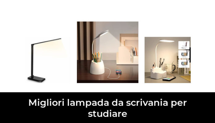 Migliore Lampada Da Scrivania Per Studiare
