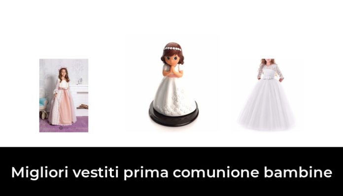 47 Migliori vestiti prima comunione bambine nel 2022 (recensioni