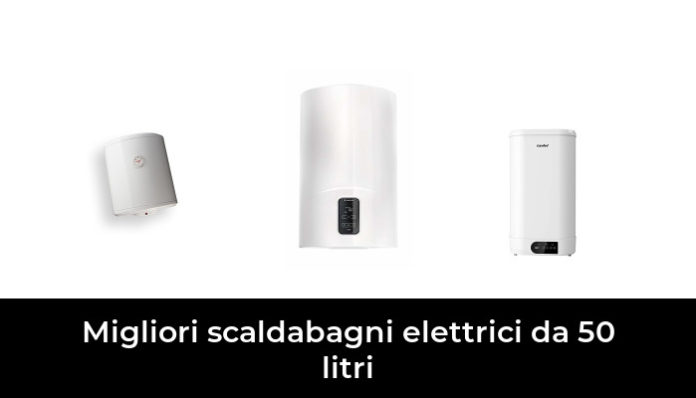 45 Migliori Scaldabagni Elettrici Da 50 Litri Nel 2024 (recensioni ...