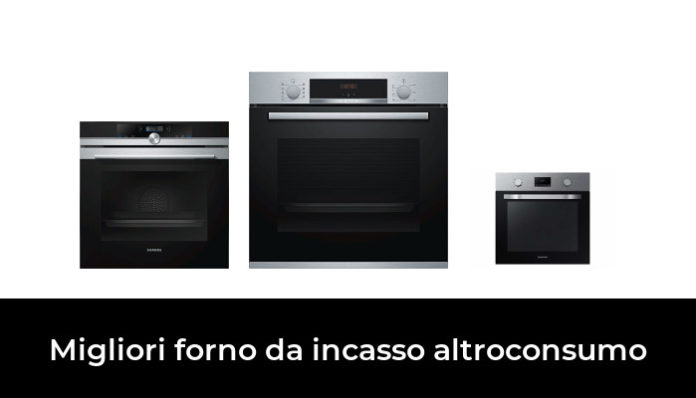 44 Migliori Forno Da Incasso Altroconsumo Nel 2024 (recensioni ...