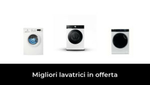 Migliori Lavatrici In Offerta Nel Recensioni Opinioni Prezzi