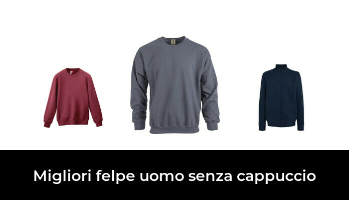 47 Migliori Felpe Uomo Senza Cappuccio Nel 2024 Recensioni Opinioni
