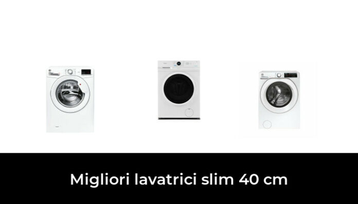 38 Migliori Lavatrici Slim 40 Cm Nel 2023 (recensioni, Opinioni, Prezzi)