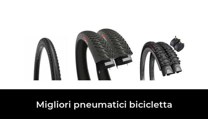 Migliori Pneumatici Bicicletta Nel Recensioni Opinioni Prezzi