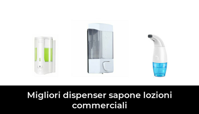 Migliori Dispenser Sapone Lozioni Commerciali Nel Recensioni